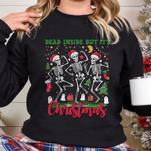 Dead Inside But It&#39;s Christmas Sweatshirt, Funny Christmas, Skeleton Shirt, Christmas Sweater