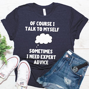 Expert Advice t-shirt | Funny Shirt | Sarcastic tee | Cute Gift Idea | I Talk to Myself Unisex t-shirt