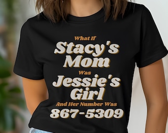 Retro Shirt | Funny Tee | 80S Tee | 80s Music Shirt | Stacy&#39;s Mom | Jessie&#39;s Girl Unisex T-Shirt