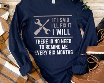 I Will Fix it Shirt, Mechanic Long Sleeve Shirt, Dad Shirt, Sarcastic Shirt, Handyman Gift, Funny Gift