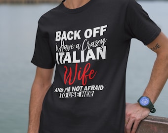Italian Wife | Funny Italian Wife Shirt | Crazy Italian Wife Shirt | Men's Tee