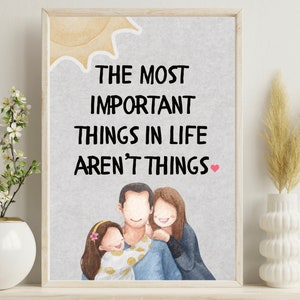 Most Important Things Poster | Inspirational Wall Art | Family Wall Decor UNFRAMED