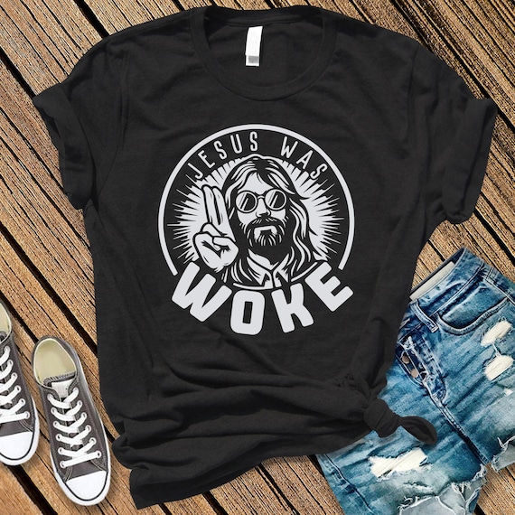 Jesus was Woke t-shirt, Democrat Shirt, Anti-MAGA tee, Anti-Republican, Anti-Trump, Christian Left, Progressive Christian, Resistance Tee