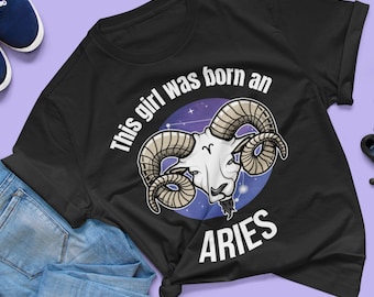 This Girl was born an Aries T-Shirt, Astrology Shirt, Zodiac Tee, Aries Birthday Gift, Aries Zodiac Sign, Gift for Her, Aries Zodiac Sign