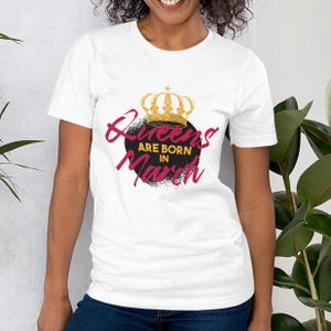 Queens are born in March Birthday Shirt, Birthday Queen Tee, She Is Born In March t-shirt, March Queen, Birthday Gift for Her