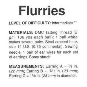 May include: Instructions for making Flurries earrings, a tatting project with an intermediate difficulty level. The materials list includes DMC Tatting Thread, a crochet hook, sewing needle, ear wires, and spray starch. Measurements for the earrings are provided in both inches and millimeters.