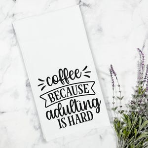 Coffee Because Adulting Hard Kitchen Tea Towel, Coffee Kitchen Towel, Coffee Bar Decor, Coffee Gift, Coffee Towel, Adulting Hard Tea Towel