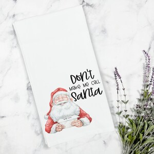Don&#39;t Make Me Call Santa Christmas Kitchen Tea Towel, Christmas Kitchen Decor, Stocking Stuffer Gift, Santa Tea Towel, Christmas Tea Towel