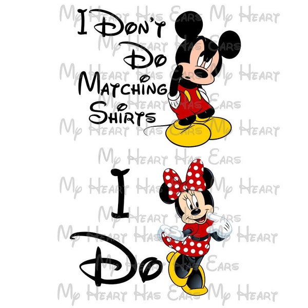 Mickey and Minnie Mouse I don't do matching shirts I do images png digital file sublimation print Waterslide t-shirt design