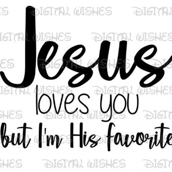Jesus loves you but I'm his favorite silhouette image png digital file sublimation print Waterslide tshirt design