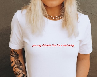 Dices satanista como si fuera una camisa mala / camisa satanista, camisa atea, granizo satanás, baphomet, camisa de Satanás, templo satánico, camiseta satánica