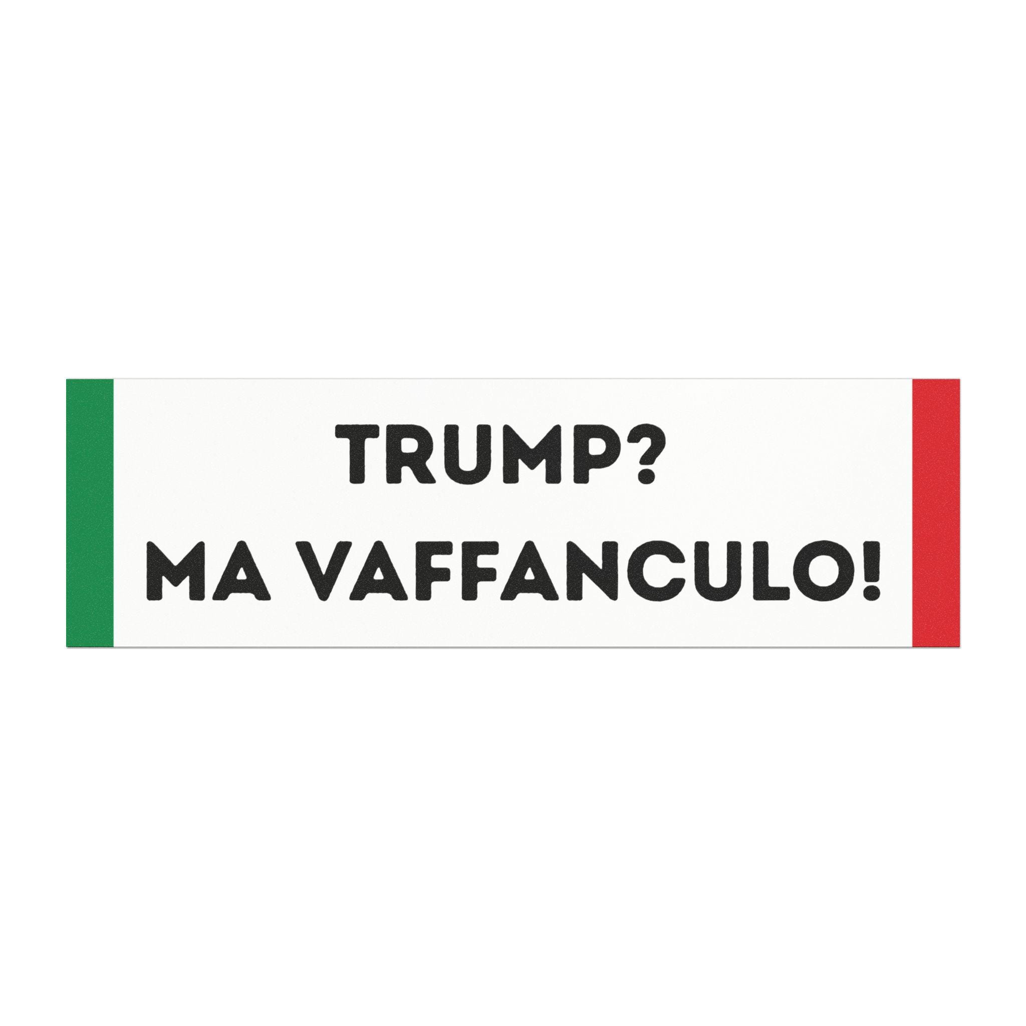 Vafankulo TRUMP? MA VAFFANCULO! Bumper Magnet | Italian American Anti Trump Car ...