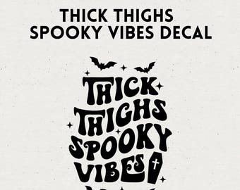 Thick Thighs Spooky Vibes Halloween Sticker Decal