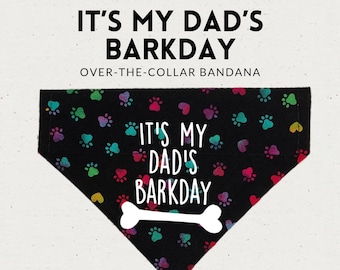 It&#39;s My Dad&#39;s Barkday Over the Collar Dog Bandana