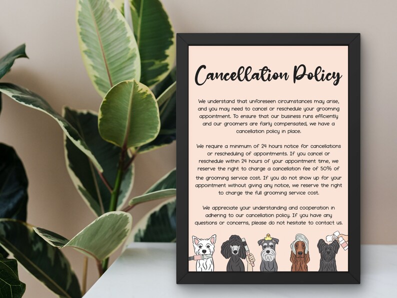 May include: A pink and white sign with black text outlining a cancellation policy for a pet grooming business. The text states that a minimum of 24 hours notice is required for cancellations or reschedulings. The sign is illustrated with five cartoon dogs getting groomed.