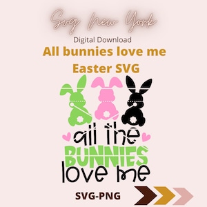 All the bunnies love me SVG-Png , Easter bunny template, sublimation easter file, Cricut cut file, silhouette cut file, layered easter svg