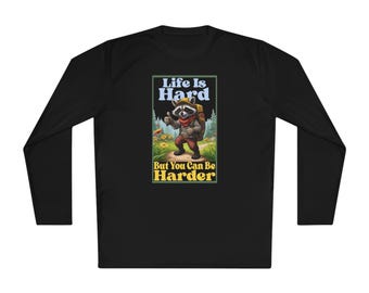 Life Is Hard But, Hiking Raccoon, Inspirational, Funny, Adult Humor, Inappropriate, Unisex Lightweight Long Sleeve Tee