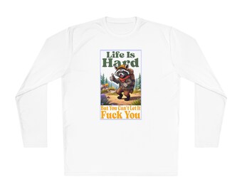 Life Is Hard But, Hiking Raccoon, Inspirational, Funny, Adult Humor, Inappropriate, Unisex Lightweight Long Sleeve Tee