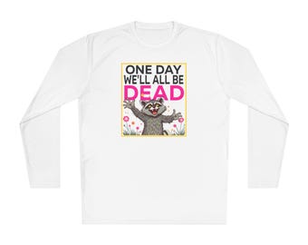 One Day We'll All Be Dead Excited Zombie Raccoon Long Sleeve Tee, Funny Unisex Lightweight Shirt, Graphic Tee, Horror Top