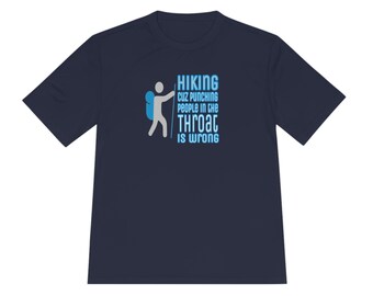 Hiking Because Punching People In The Throat Is Wrong Funny Outdoorsy AdventureUnisex Moisture Wicking Tee