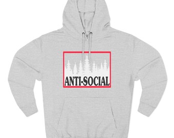 Anti-Social Tree Lover Hoodie, Nature Loner Misanthrope Sweatshirt, Woods Three-Panel Fleece Jacket, Forest Isolation Pullover, Introvert