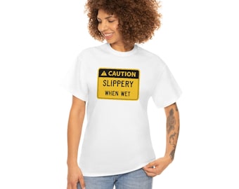 Slippery When Wet Unisex Heavy Cotton Tee