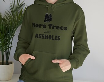 More Trees Less A-Holes Hoodie, Nature Lover, Introvert Humor