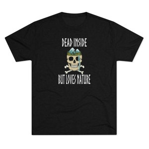 Dood van binnen maar houdt van de natuur, schedel, waterval, donkere humor, cadeau voor haar, cadeau voor hemUnisex Tri-Blend Crew Tee