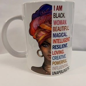 I am Black Woman | Gift Coffee Mug | 15 oz Coffee Cup w/Quote on back | Dishwasher & Microwave Safe.