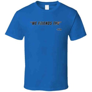 We Friends Tho Kai Cenat Tyla Funny Quote Kevin Hart Fan Gift T Shirt image 8