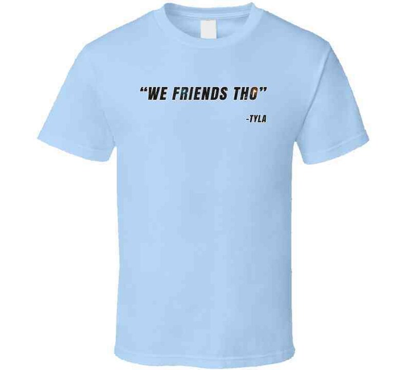 We Friends Tho Kai Cenat Tyla Funny Quote Kevin Hart Fan Gift T Shirt image 4
