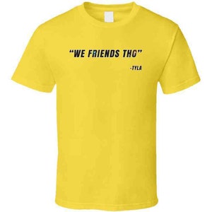 We Friends Tho Kai Cenat Tyla Funny Quote Kevin Hart Fan Gift T Shirt image 3