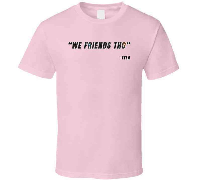 We Friends Tho Kai Cenat Tyla Funny Quote Kevin Hart Fan Gift T Shirt image 5