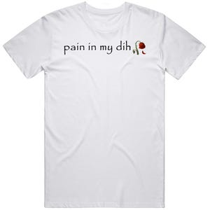 Pain in My Dih Black Text Funny Meme Joke Gift T Shirt - Etsy