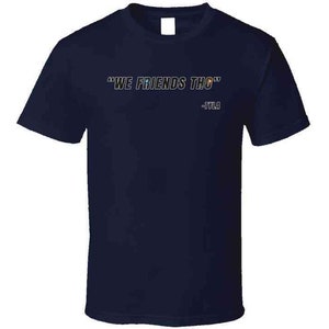 We Friends Tho Kai Cenat Tyla Funny Quote Kevin Hart Fan Gift T Shirt image 6