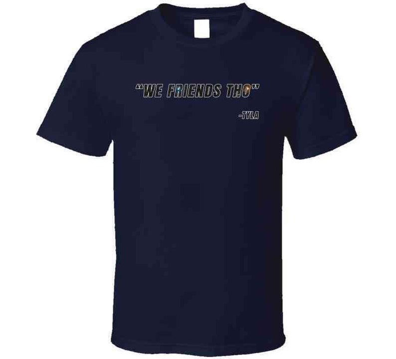 We Friends Tho Kai Cenat Tyla Funny Quote Kevin Hart Fan Gift T Shirt image 6