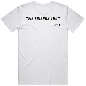 We Friends Tho Kai Cenat Tyla Funny Quote Kevin Hart Fan Gift T Shirt image 1