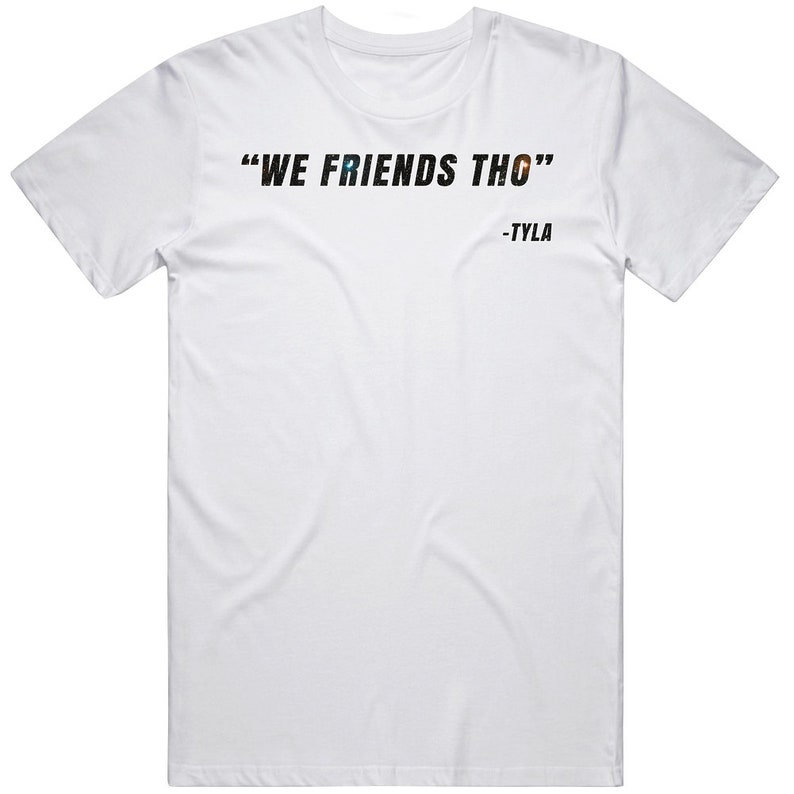 We Friends Tho Kai Cenat Tyla Funny Quote Kevin Hart Fan Gift T Shirt image 1