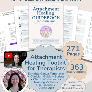 May include: A digital product image featuring a guidebook and toolkit for therapists. The "Attachment Healing GUIDEBOOK" and "Attachment Healing Toolkit" are highlighted, along with the text "271 Pages" and "363 Interventions". Includes editable templates, scripts, and training videos.