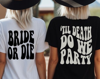 Til Death Do We Party Bachelorette Shirts, Skully Bachelorettey Shirts, Bride or Die T-shirt