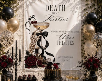 May include: A white fabric backdrop featuring the text 'DEATH TO MY Thirties', 'WELCOME AS WE MOURN THE END OF Chloe's THIRTIES', and '20TH OCTOBER 2026 NEW YORK'. The design includes a skeleton hand holding a champagne glass, black ribbons, and red roses.