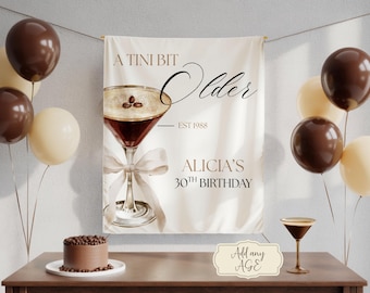 Custom A Tini bit older birthday Sign, Espresso Martini birthday banner backdrop, Cocktail 21st birthday sign, Coffee birthday photo props