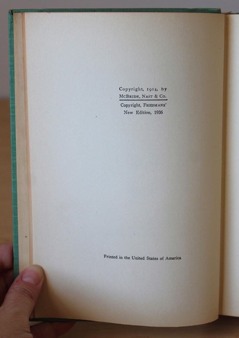 May include: Copyright information for a book published in 1914 by McBride, Nast & Co. and a new edition published in 1936 by Friedmans'. The book was printed in the United States of America.