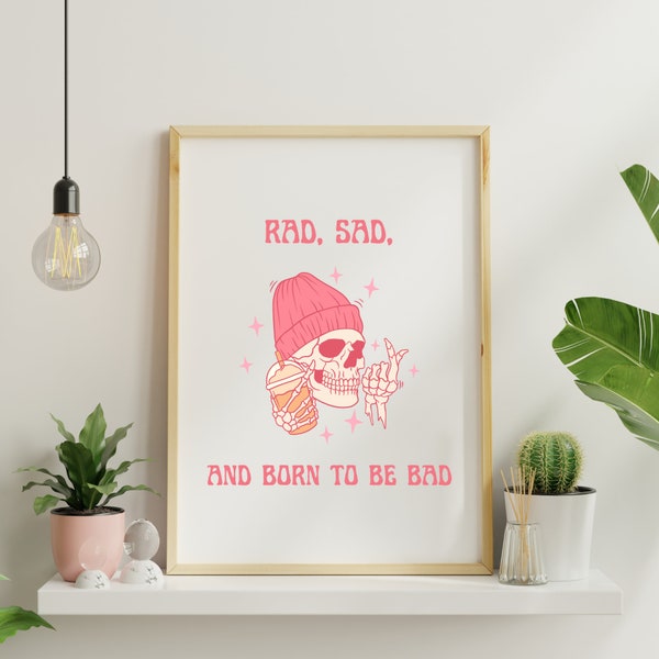 Rad Sad and Born to be Bad, Art Print, digital download, multiple sizes, PDF Print, home decor art, funny, skeleton, pink