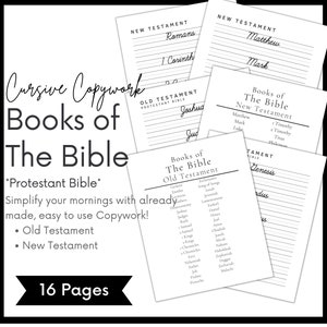 May include: A printable cursive copywork worksheet for practicing writing the books of the Bible. The worksheet includes a title page with the words "Cursive Copywork Books of The Bible" and a list of the books of the Old and New Testaments. The worksheet is designed for use with the Protestant Bible.