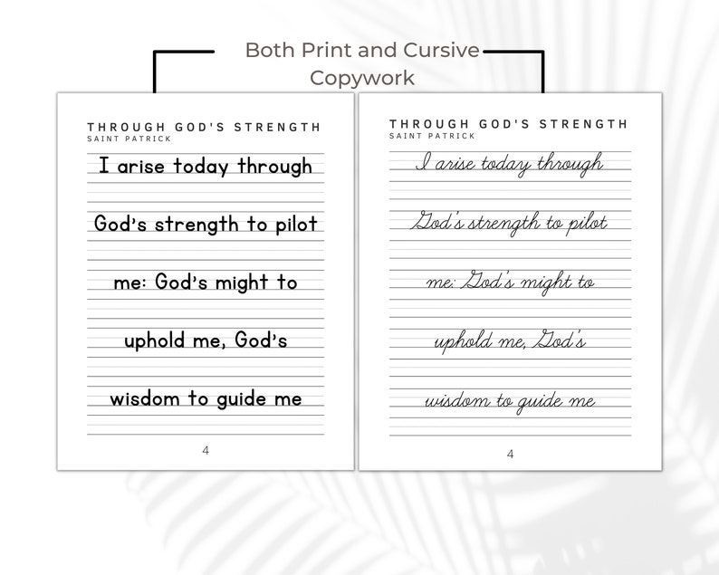 May include: Two white pages with text, one in print and the other in cursive. The text reads "Through God's Strength, Saint Patrick, I arise today through, God's strength to pilot, me: God's might to uphold me, God's wisdom to guide me."