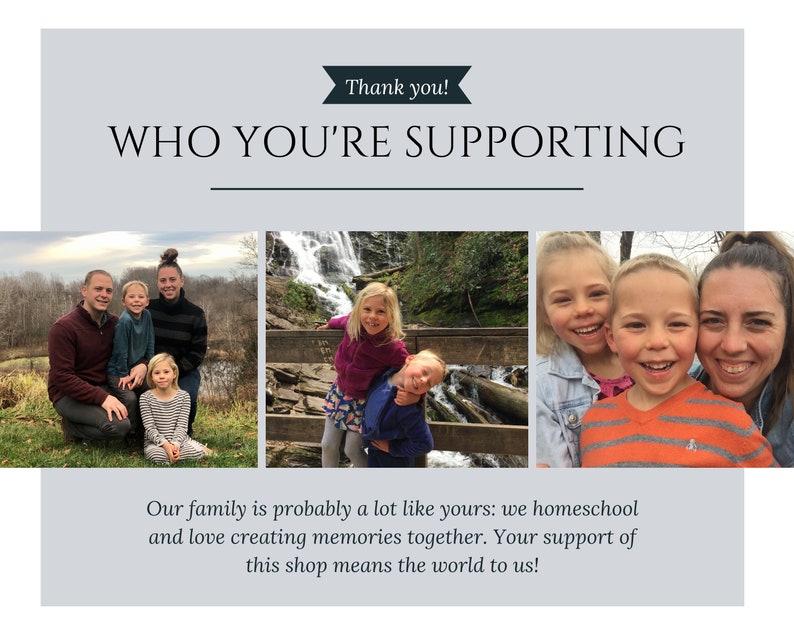 May include: A family of five, including two parents and three children, smiles for a photo. The family is outdoors in a natural setting. The text "Thank you!" and "WHO YOU'RE SUPPORTING" is displayed above the image. The text "Our family is probably a lot like yours: we homeschool and love creating memories together. Your support of this shop means the world to us!" is displayed below the image.