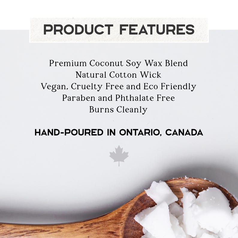 K&ouml;nnte beinhalten: Das Bild zeigt den Text "PRODUCT FEATURES" und "HAND-POURED IN ONTARIO, CANADA." Ein Holzl&ouml;ffel enth&auml;lt wei&szlig;e Wachsflocken. Der Text beschreibt die Produkteigenschaften: Premium Coconut Soy Wax Blend, Natural Cotton Wick, Vegan, Cruelty Free and Eco Friendly.