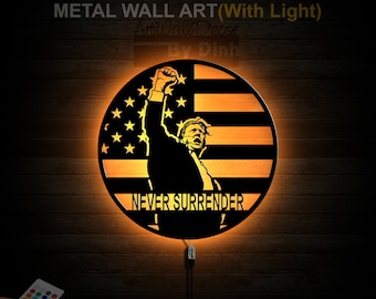 Trump Fight Metal Sign Led Light, Trump Metal Wall Art, Trump 2024 Election Home Decor, Never Surrender Wall Hanging, Patriotism Gift