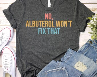 No Albuterol Fix - Respiratory Therapist T-Shirt, Pulmonology Gift